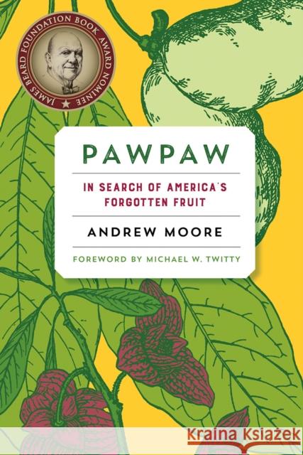 Pawpaw: In Search of America's Forgotten Fruit Andrew Moore Michael W. Twitty 9781603587037 Chelsea Green Publishing Company - książka