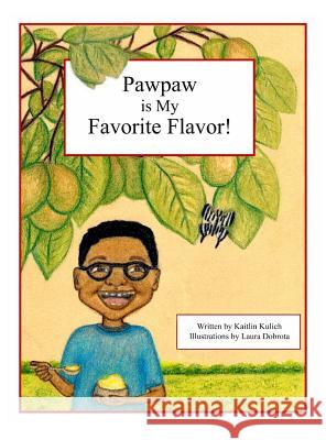Pawpaw is My Favorite Flavor! Kulich, Kaitlin 9780692172568 Monday Creek Publishing - książka