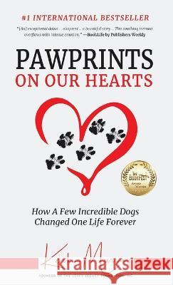 Pawprints On Our Hearts: How A Few Incredible Dogs Changed One Life Forever Kerk Murray   9780578253220 Winter Press Publishing - książka
