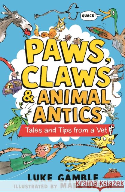 Paws, Claws and Animal Antics: Tales and Tips from a Vet Luke Gamble 9781529507737 Walker Books Ltd - książka