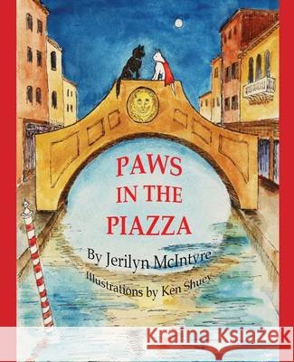 Paws in the Piazza: Harley's Venetian Adventure Dr Jerilyn S. McIntyre Jerilyn S. McIntyre Ken Shuey 9780989375320 Bristlecone Books - książka