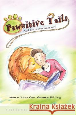 Pawsitive Tails: Good Graces With Gracie Girl Suzanne Rogers 9781770972988 FriesenPress - książka