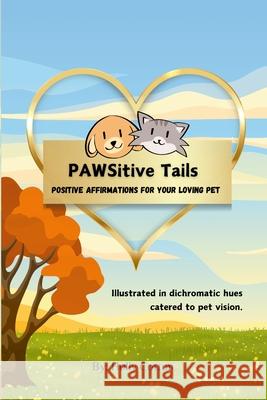 PAWSitive Tails: Positive Affirmations for Your Loving Pet Holly Cotton 9781304514134 Lulu.com - książka