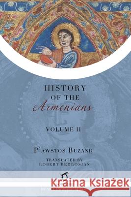 Pawstos Buzand's History of the Armenians: Volume 2 Buzand, Pawstos (Faustus) 9781925937787 Sophene Pty Ltd - książka