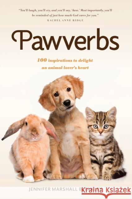 Pawverbs: 100 Inspirations to Delight an Animal Lover's Heart Jennifer Marshall Bleakley 9781496441058 Tyndale Momentum - książka