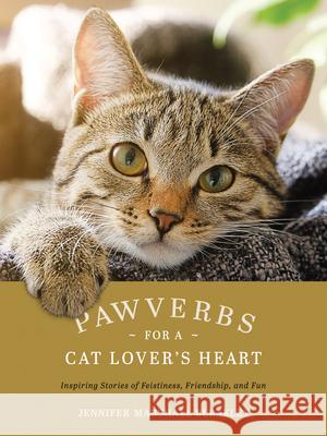 Pawverbs for a Cat Lover's Heart: Inspiring Stories of Feistiness, Friendship, and Fun Jennifer Marshall Bleakley 9781496460240 Tyndale Momentum - książka