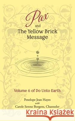 Pax and the Yellow Brick Message: Volume 6 of Do Unto Earth Carole Serene Borgens Penelope Jean Hayes 9781951805098 Waterside Productions - książka