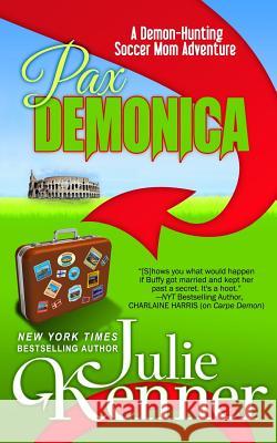 Pax Demonica: Trials of a Demon-Hunting Soccer Mom Julie Kenner 9781940673202 Julie Kenner - książka