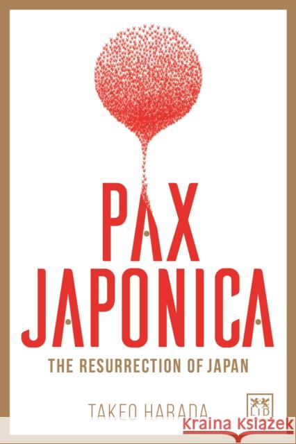 Pax Japonica: The Resurrection of Japan Takeo Harada 9781911498223 LID Publishing - książka