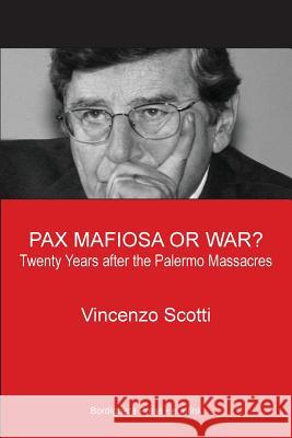 Pax Mafiosa or War? Twenty Years After the Palermo Massacres Vincenzo Scotti 9781599540740 Bordighera Press - książka