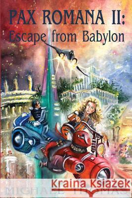 Pax Romana II: Escape from Babylon Michael Thomas 9781534639027 Createspace Independent Publishing Platform - książka