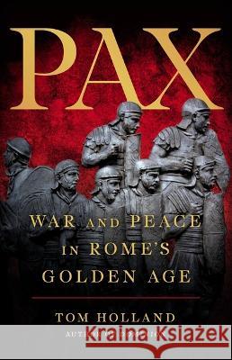 Pax: War and Peace in Rome\'s Golden Age Tom Holland 9780465093533 Basic Books - książka