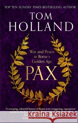 Pax: War and Peace in Rome's Golden Age - THE SUNDAY TIMES BESTSELLER Tom Holland 9780349141213 Little, Brown Book Group - książka