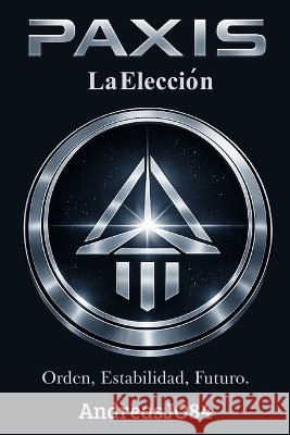 Paxis: La Elección Jaramillo, Raúl (Andreasjo84) 9798192724101 Independently Published - książka