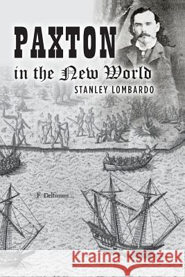 Paxton in the New World Stanley Lombardo 9781500522070 Createspace - książka