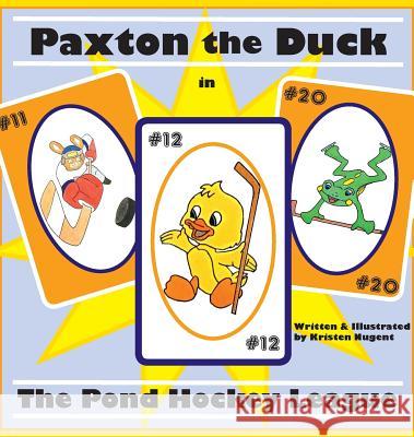 Paxton the Duck - The Pond Hockey League Kristen Nugent 9780999576809 Kristen Nugent - książka
