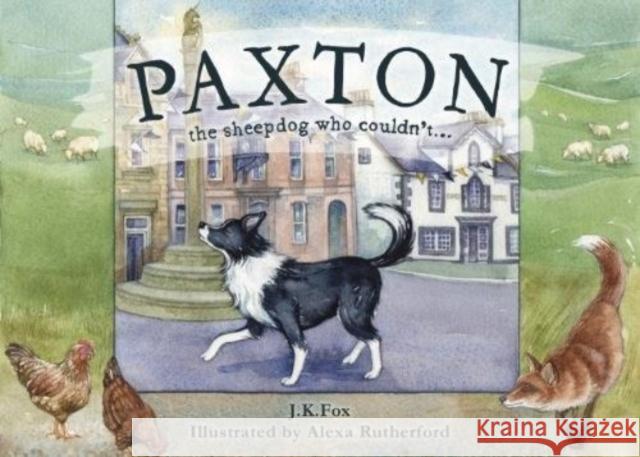Paxton the Sheepdog Who Couldn't... J. K. Fox 9780957230958 Serafina Press - książka