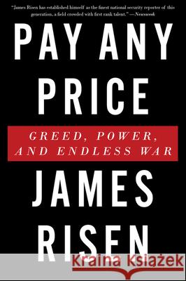 Pay Any Price: Greed, Power, and Endless War Risen, James 9780544570351 Mariner Books - książka