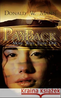 Pay Back: More Ways Than One Mann, Donald W. 9781403382900 AUTHORHOUSE - książka