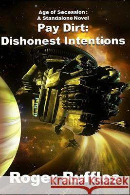 Pay Dirt: Dishonest Intentions Roger Ruffles 9781730797002 Independently Published - książka