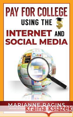 Pay for College Using the Internet and Social Media Marianne Ragins 9781950653034 Scholarship Workshop LLC - książka