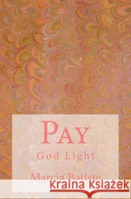 Pay: God Light Marcia Batiste 9781500890803 Createspace Independent Publishing Platform - książka