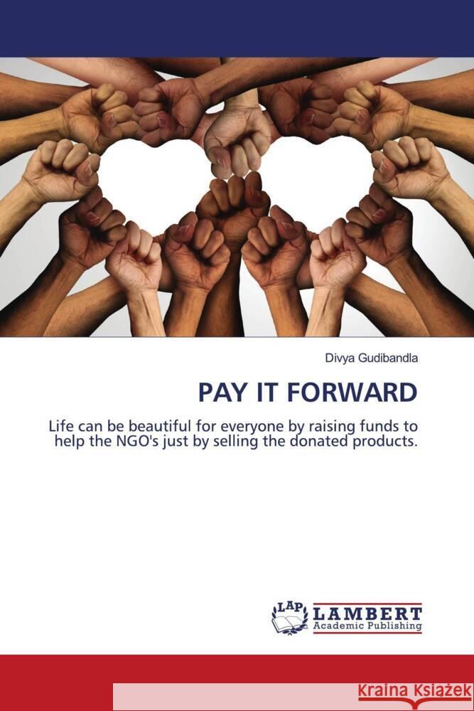 PAY IT FORWARD Gudibandla, Divya 9786206739487 LAP Lambert Academic Publishing - książka