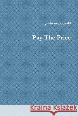 Pay the Price Gavin MacDonald 9781447780694 Lulu.com - książka