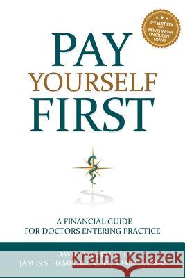 Pay Yourself First: A Financial Guide for Doctors Entering Practice David a. Burd James S. Hemphill 9781541109377 Createspace Independent Publishing Platform - książka