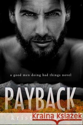 Payback: A Good Men Doing Bad Things Novel Kristin Harte 9781944336752 Kinship Press - książka