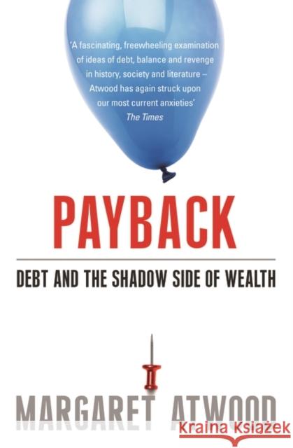 Payback: Debt and the Shadow Side of Wealth Margaret Atwood 9780747598718 Bloomsbury Publishing PLC - książka