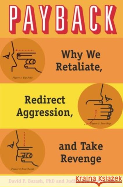 Payback: Why We Retaliate, Redirect Aggression, and Take Revenge Barash, David P. 9780195395143 Oxford University Press, USA - książka