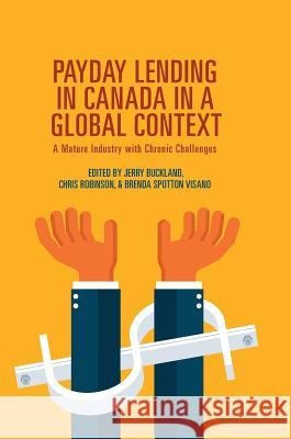 Payday Lending in Canada in a Global Context: A Mature Industry with Chronic Challenges Buckland, Jerry 9783319712123 Palgrave MacMillan - książka