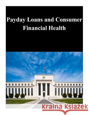 Payday Loans and Consumer Financial Health Federal Reserve Board 9781503283510 Createspace - książka