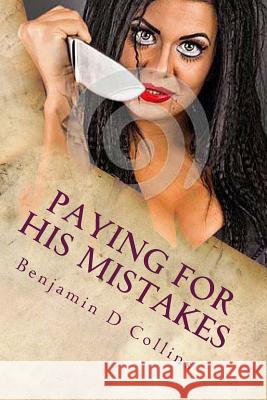 Paying For His MIstakes Collins 111, Benjamin D. 9781480139138 Createspace - książka