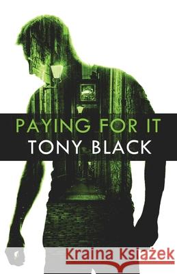 Paying For It Tony Black 9781643960982 Down & Out Books - książka