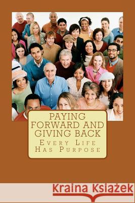 Paying Forward and Giving Back: Every Life Has Purpose Deborah a. Vaughn 9781503147515 Createspace - książka