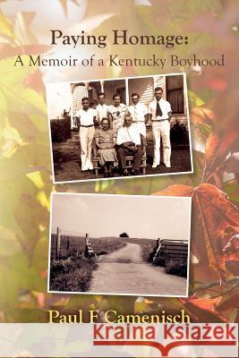 Paying Homage: A Memoir of a Kentucky Boyhood Paul F. Camenisch 9781523715992 Createspace Independent Publishing Platform - książka