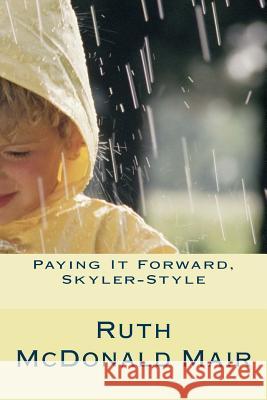 Paying It Forward, Skyler-style! Ashleigh E. Houska Ruth McDonald Mair 9781507655641 Createspace Independent Publishing Platform - książka