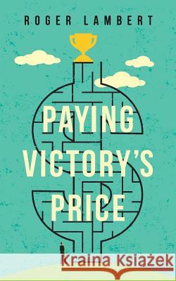 Paying Victory's Price Roger Lambert 9781499545692 Createspace - książka