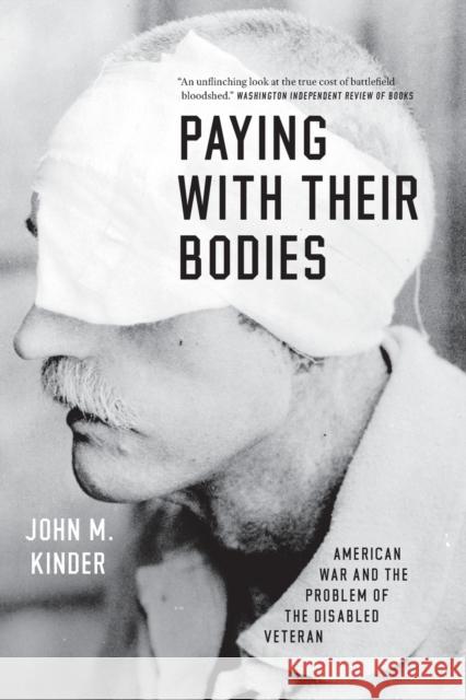 Paying with Their Bodies: American War and the Problem of the Disabled Veteran Kinder, John 9780226420714 John Wiley & Sons - książka