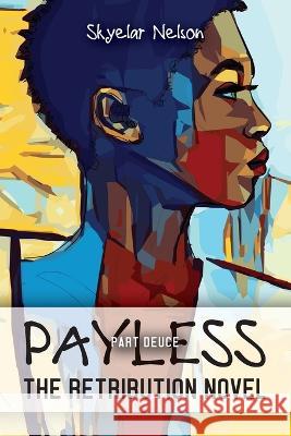 Payless Part Deuce: The Retribution Novel Skyelar Nelson   9798885907125 Palmetto Publishing - książka