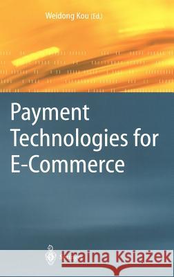 Payment Technologies for E-Commerce B. M. Jedrzejewska Weidong Kou W. Kou 9783540440079 Springer - książka