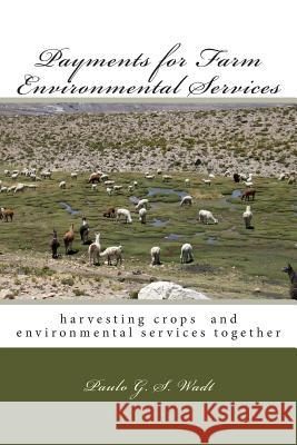 Payments for Farm Environmental Services: Harvesting crops and environmental services together Lima, Joanna M. T. 9781484977095 Createspace - książka