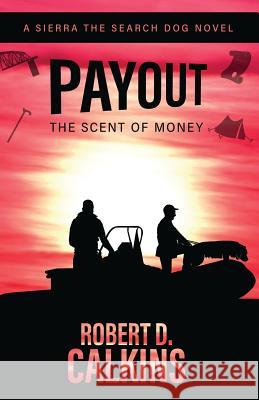 Payout: The Scent of Money Robert D. Calkins Lisa Canfield A. J. Canfield 9780997191158 Callout Press - książka