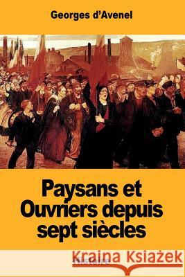 Paysans et Ouvriers depuis sept siècles D'Avenel, Georges 9781724438751 Createspace Independent Publishing Platform - książka