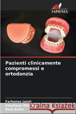 Pazienti clinicamente compromessi e ortodonzia Farhanaz Jamil Shantanu Khattri Ram Autar 9786205703656 Edizioni Sapienza - książka