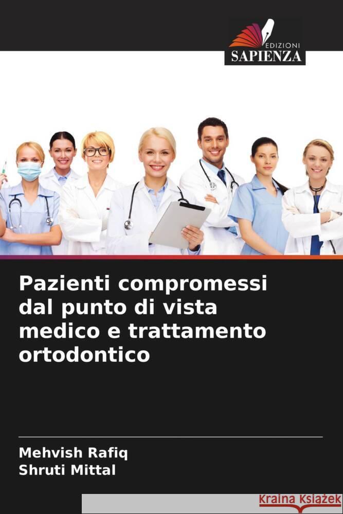 Pazienti compromessi dal punto di vista medico e trattamento ortodontico Rafiq, Mehvish, Mittal, Shruti 9786204356426 Edizioni Sapienza - książka