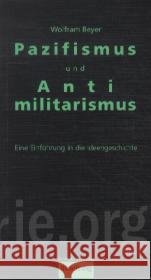 Pazifismus und Antimilitarismus : Eine Einführung in die Ideengeschichte Beyer, Wolfram 9783896576668 Schmetterling Verlag - książka