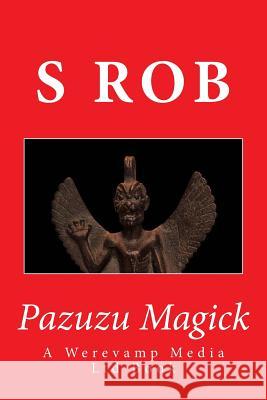 Pazuzu Magick S. Rob 9781729749944 Createspace Independent Publishing Platform - książka